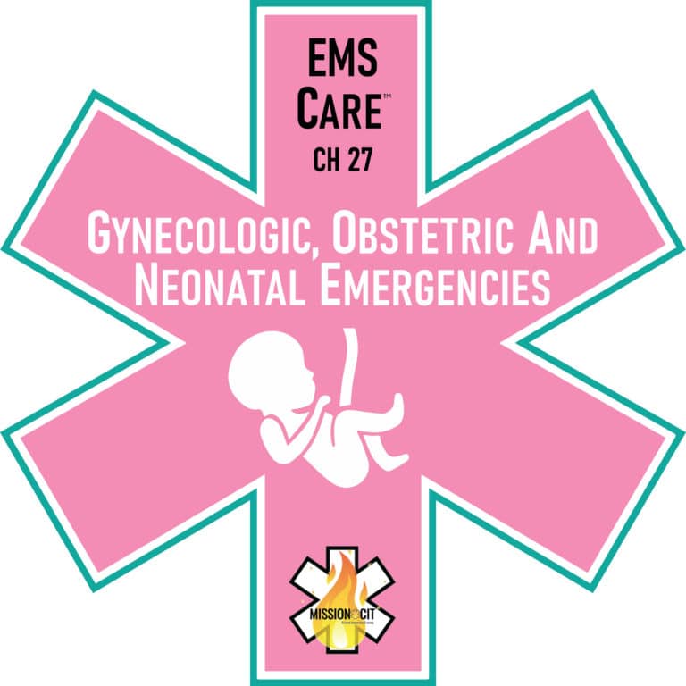 EMS Care Chapter 27 | Gynecologic, Obstetric and Neonatal Emergencies